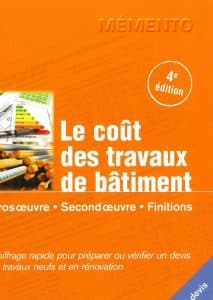 Le coût des travaux de bâtiment - Gros oeuvre- Second oeuvre - Finitions - 4è édition