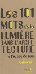 Les 101 mots de la lumière dans l'architecture