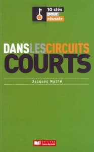 10 clés pour réussir dans les circuits courts