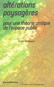 Altérations paysagères pour une théorie critique de l'espace public