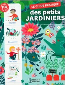 Le guide pratique des petits jardiniers