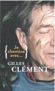 Je chemine avec Gilles Clément