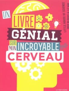 Un livre génial sur mon incroyable cerveau