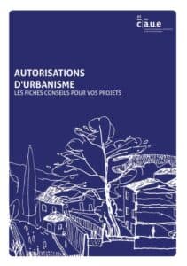 Autorisations d'urbanisme, les fiches conseils pour vos projets 