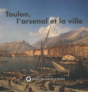 Toulon, l'arsenal et la ville