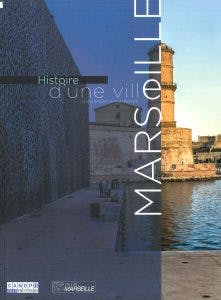 Histoire d'une ville Marseille