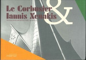 Le Corbusier & Iannis Xenakis
