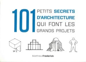 101 petits secrets d'architecture qui font les grands projets