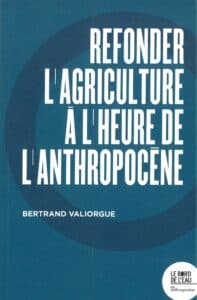Refonder l'agriculture à l'heure de l'anthropocène
