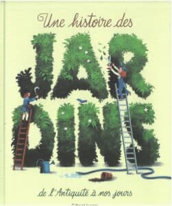 Une histoire de jardins de l'Antiquité à nos jours